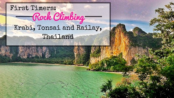 First Timers: Rock Climbing Krabi, Tonsai and Railay, Thailand
