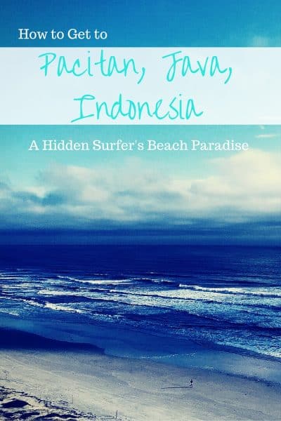 How to Get to Pacitan Java Indonesia A Hidden Surfer s 