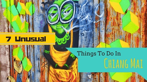 7 Unusual Things To Do in Chiang Mai