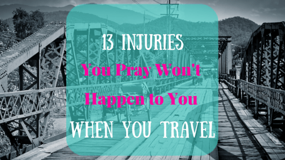13 Injuries You Pray Won’t Happen to You When You Travel