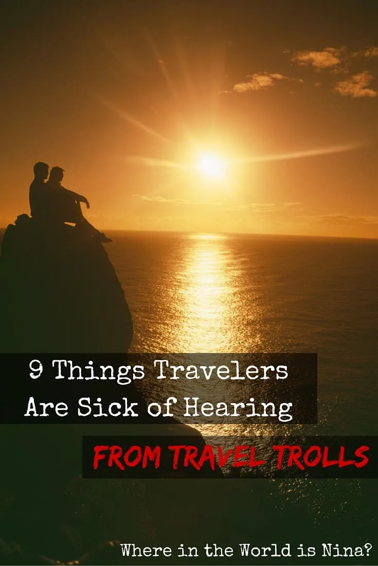 9 Things Travelers Are Sick of Hearing