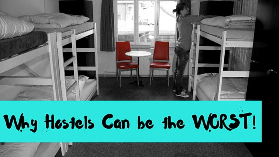 Why Hostels Can Be the Worst Ever