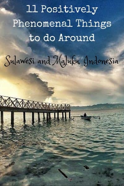 11 Positively Phenomenal Things to do Around Sulawesi and Maluku, Indonesia