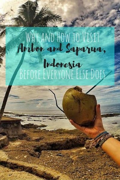 Why and How to Visit Ambon and Saparua, Indonesia Before Everyone Else Does