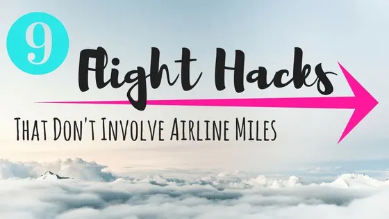 9 Flight Hacks That Don't Involve Airline Miles