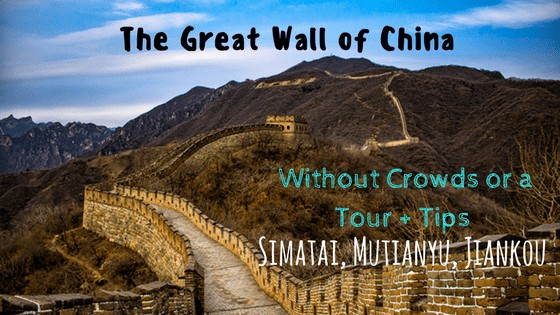 The Great Wall of China Without Crowds or a Tour + Tips (Simatai, Mutianyu, Jiankou)