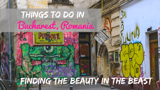 Finding the Beauty in the Beast – Bucharest, Romania