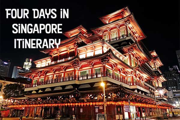 Four Days in Singapore Itinerary – Let’s Experience it All!